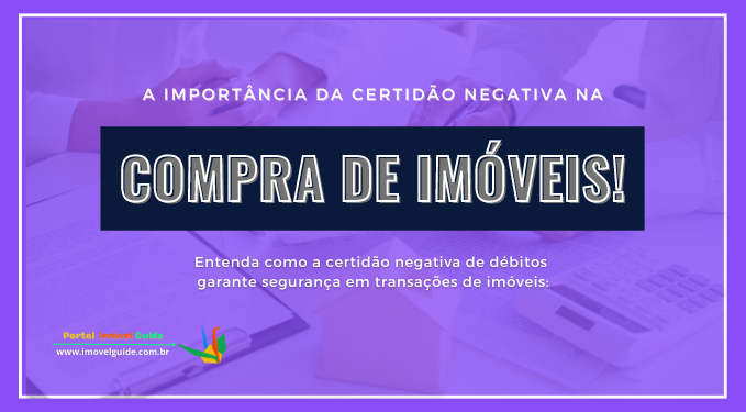 A Importância da Certidão Negativa na Compra de Imóveis!