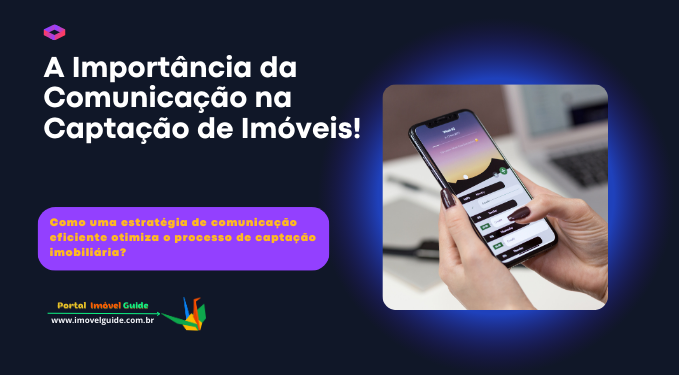 A Importância da Comunicação na Captação de Imóveis!