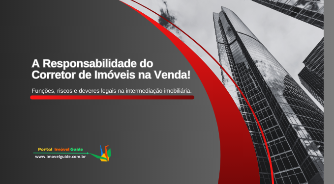 A Responsabilidade do Corretor de Imóveis na Venda!