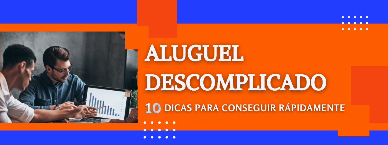 Aluguel Descomplicado: 10 Dicas para Conseguir Imóvel Rápido