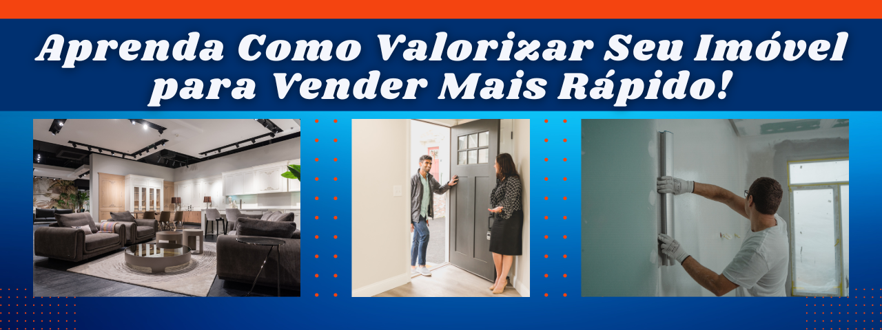 Aprenda Como Valorizar Seu Imóvel para Vender Mais Rápido!