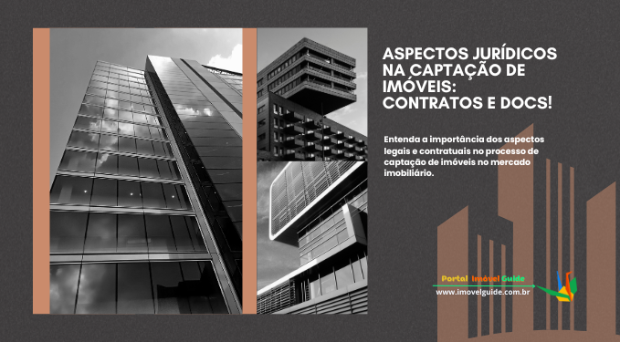 Aspectos Jurídicos na Captação de Imóveis: Contratos e Docs!