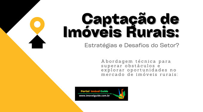 Captação de Imóveis Rurais: Estratégias e Desafios do Setor?