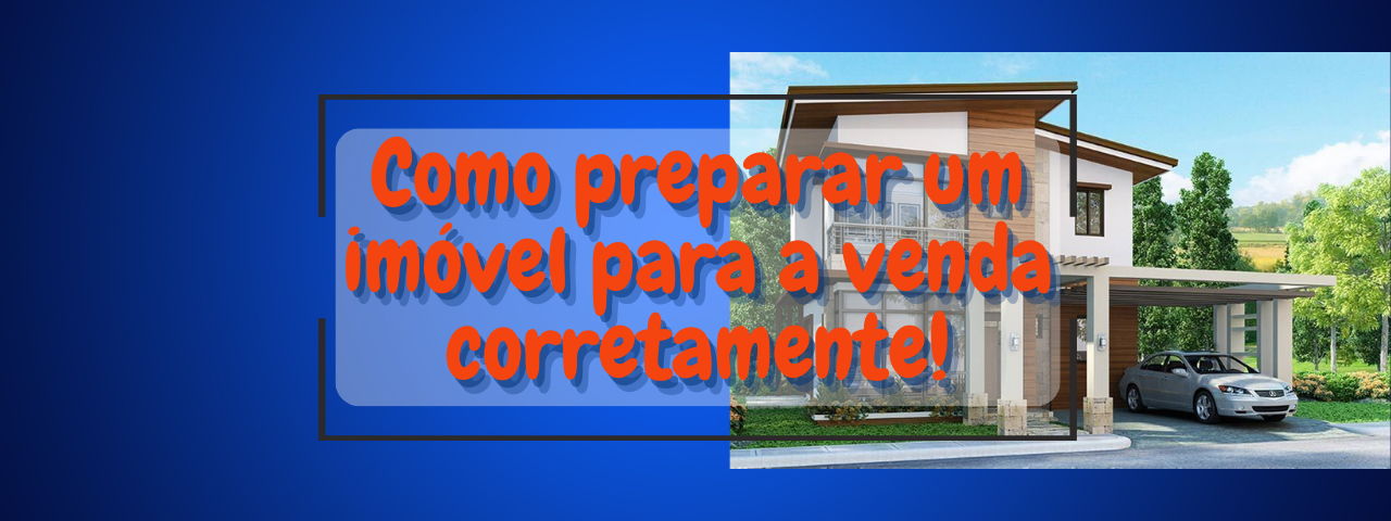 Como Preparar um Imóvel para a Venda Corretamente.