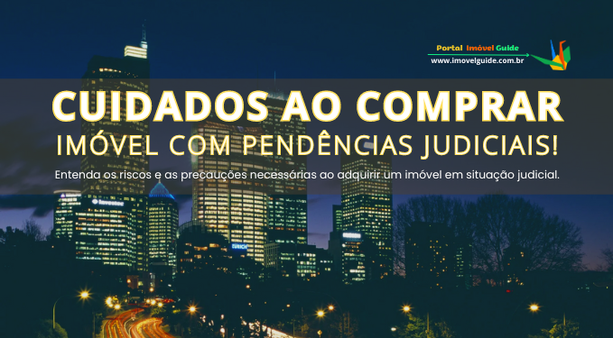 Cuidados Ao Comprar Imóvel com Pendências Judiciais!