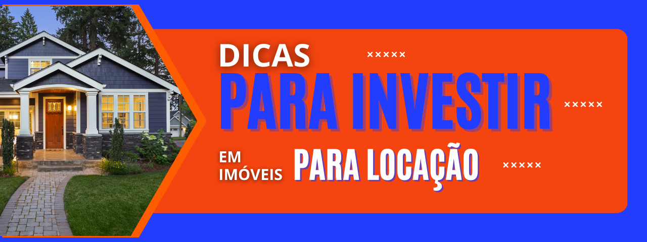 Dicas para Investir Em Imóveis para Locação com Segurança!