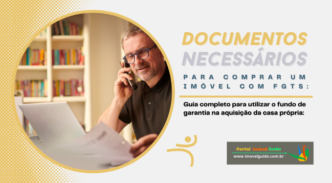 Documentos Necessários para Comprar um Imóvel com Fgts:
