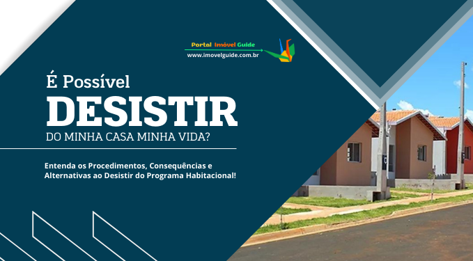 É Possível Desistir do Minha Casa Minha Vida?