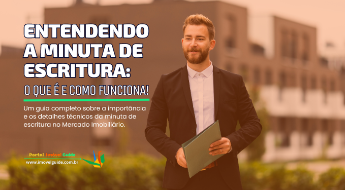 Entendendo a Minuta de Escritura: o Que É e Como Funciona!