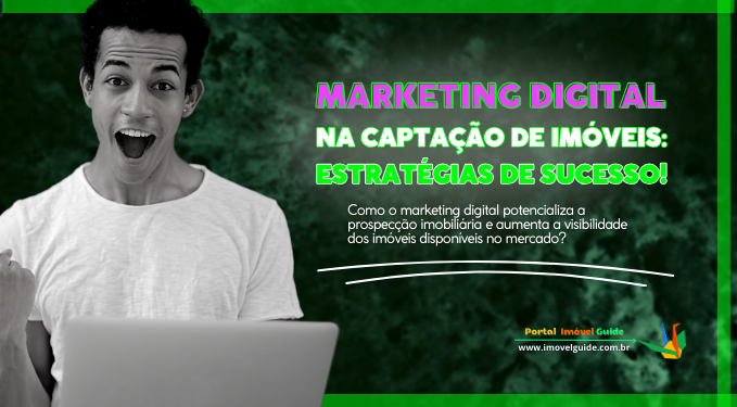 Estratégias de Marketing Digital na Captação de Imóveis!