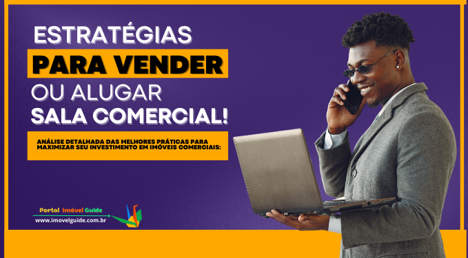 Estratégias para Vender ou Alugar Sala Comercial!