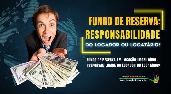 Fundo de Reserva: Responsabilidade do Locador ou Locatário?