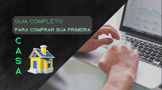 Guia Completo para Comprar Sua Primeira Casa: