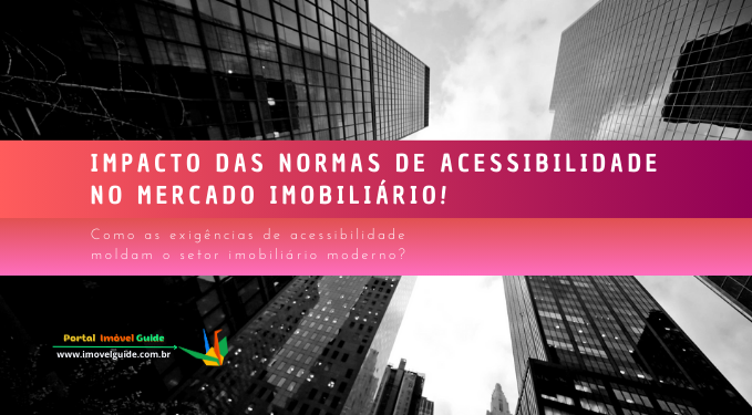 Impacto Das Normas de Acessibilidade no Mercado Imobiliário!