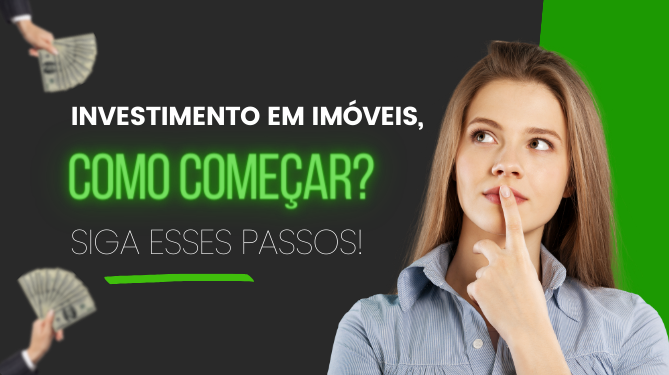 Investimento Em Imóveis: Como Começar com Sucesso.