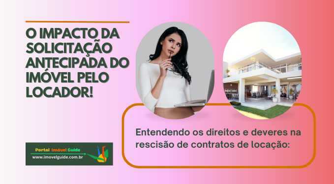 O Impacto da Solicitação Antecipada do Imóvel Pelo Locador!