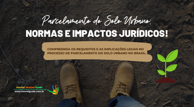 Parcelamento do Solo Urbano: Normas e Impactos Jurídicos!