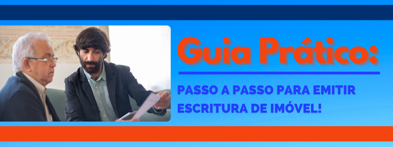 Passo a Passo para Emitir Escritura de Imóvel: Guia Prático!