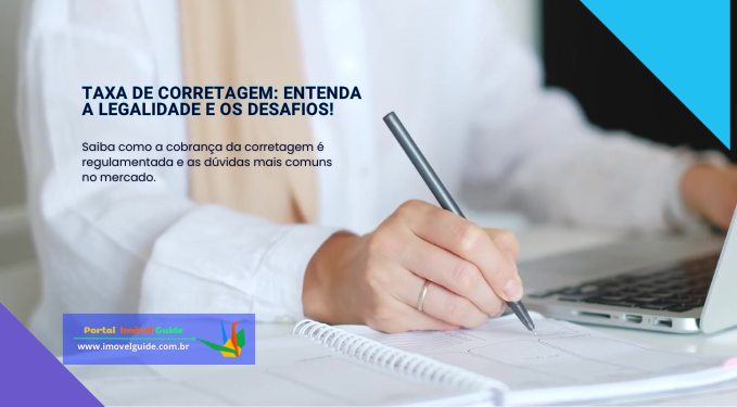 Taxa de Corretagem: Entenda a Legalidade e Os Desafios!