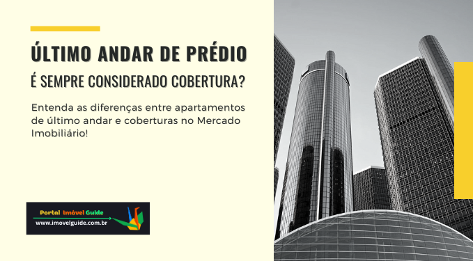 Último Andar de Prédio É Sempre Considerado Cobertura?